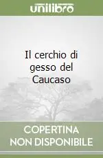 Promo Stagionale Il cerchio di gesso del Caucaso