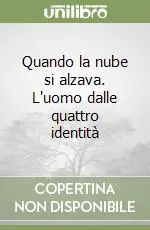 Saldi Quando la nube si alzava. L‘uomo dalle quattro identità