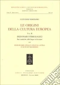 Le origini della cultura europea. Vol. 2/1 Dizionari etimologici. Basi semantiche delle lingue indeuropee. Dizionario della lingua greca. Dizionario della lingua latina... Offerta
