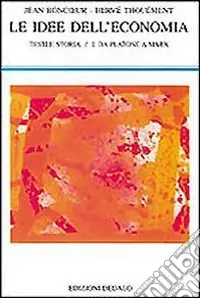 Le idee dell‘economia. Testi e storia. Vol. 1 Da Platone a Marx Offerta