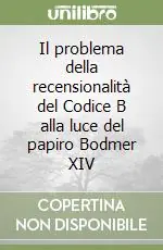 Il problema della recensionalità del Codice B alla luce del papiro Bodmer XIV Quantità Limitata