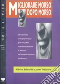 Offerta Del Giorno Migliorare morso dopo morso un manuale di sopravvivenza per chi soffre di bulimia nervosa e disturbi del comportamento alimentare