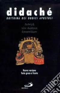 Didachè. Dottrina dei dodici apostoli. Testo greco a fronte Acquista Ora