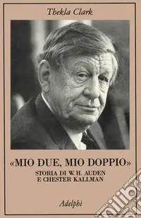 Prezzo Di Fabbrica Mio due, mio doppio. Storia di W. H. Auden e Chester Kallman