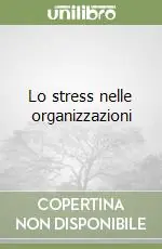 Lo stress nelle organizzazioni Miglior Prezzo