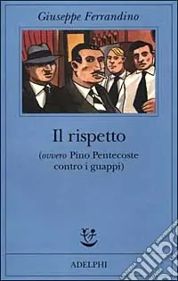 Il rispetto (ovvero Pino Pentecoste contro i guappi) Spedito Oggi