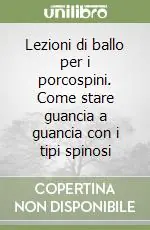 Lezioni di ballo per i porcospini. Come stare guancia a guancia con i tipi spinosi Ultima Occasione