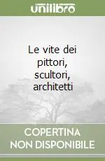 Nuovo Arrivo Le vite dei pittori, scultori, architetti
