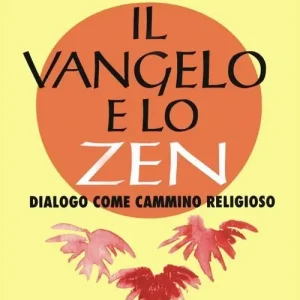 Il vangelo e lo zen. Dialogo come cammino religioso Più Venduto