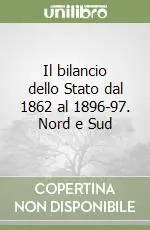 Consegna Rapida Il bilancio dello Stato dal 1862 al 1896-97. Nord e Sud