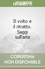 Soddisfatti O Rimborsati Il volto e il ritratto. Saggi sull‘arte
