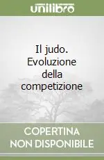 Il judo. Evoluzione della competizione Reso Gratuito