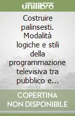 Super Prezzo Costruire palinsesti. Modalità logiche e stili della programmazione televisiva tra pubblico e privato