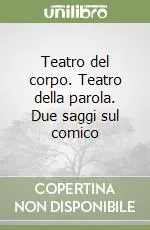 Teatro del corpo. Teatro della parola. Due saggi sul comico Ultimissimo Modello