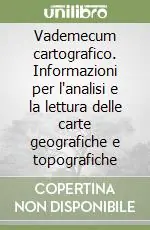 Compra Oggi Stesso Vademecum cartografico. Informazioni per l‘analisi e la lettura delle carte geografiche e topografiche