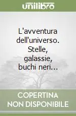 Direttamente Dal Produttore L‘avventura dell‘universo. Stelle, galassie, buchi neri...