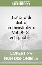 Offerta Trattato di diritto amministrativo. Vol. 8 Gli enti pubblici