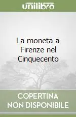 La moneta a Firenze nel Cinquecento Offerta Del Giorno
