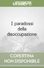 I paradossi della disoccupazione Offerta