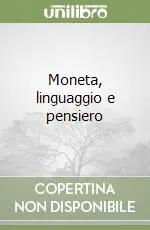 Moneta, linguaggio e pensiero Nuovo Arrivo