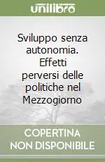 Vendita Finale Sviluppo senza autonomia. Effetti perversi delle politiche nel Mezzogiorno