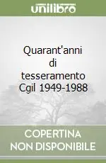 Must-Have Quarant‘anni di tesseramento Cgil 1949-1988