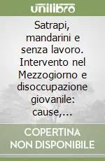 Satrapi, mandarini e senza lavoro. Intervento nel Mezzogiorno e disoccupazione giovanile cause, effetti, rimedi Esclusivo