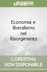 Economia e liberalismo nel Risorgimento Direttamente Dal Produttore