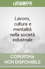 Non Perdere Lavoro, cultura e mentalità nella società industriale