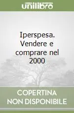 Iperspesa. Vendere e comprare nel 2000 Ordina Subito