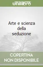 Arte e scienza della seduzione Più Venduto
