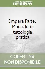 Impara l‘arte. Manuale di tuttologia pratica Solo Oggi