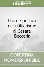 Compra Online Etica e politica nell‘utilitarismo di Cesare Beccaria