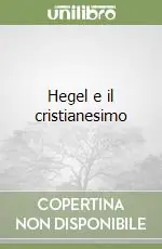 Hegel e il cristianesimo Pagamento Sicuro