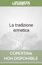 Consegna Rapida La tradizione ermetica