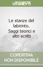 Le stanze del labirinto. Saggi teorici e altri scritti Sconto