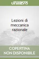 Compra Adesso Lezioni di meccanica razionale