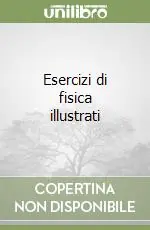 Compra Oggi Stesso Esercizi di fisica illustrati