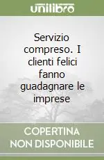 Servizio compreso. I clienti felici fanno guadagnare le imprese Super Prezzo