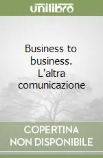 Business to business. L‘altra comunicazione Miglior Prezzo
