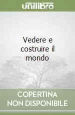 Vedere e costruire il mondo Scelto Dai Clienti