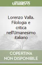 Lorenzo Valla. Filologia e critica nell‘Umanesimo italiano Ultima Occasione