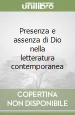 Prezzo Scontato Presenza e assenza di Dio nella letteratura contemporanea