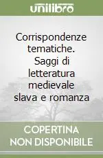 Corrispondenze tematiche. Saggi di letteratura medievale slava e romanza Offerta Lampo