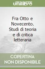 Fra Otto e Novecento. Studi di teoria e di critica letteraria Offerta Speciale