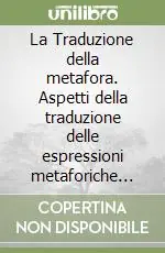 Prezzo Scontato La Traduzione della metafora. Aspetti della traduzione delle espressioni metaforiche del «Mastro don Gesualdo» in inglese ad opera di D. H. Lawrence
