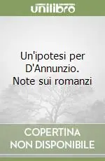Un‘ipotesi per D‘Annunzio. Note sui romanzi Spedito Oggi
