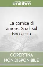 Offerta Speciale La cornice di amore. Studi sul Boccaccio