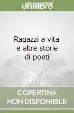 Ragazzi a vita e altre storie di poeti Offerta Lampo