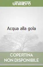 Acqua alla gola Saldi
